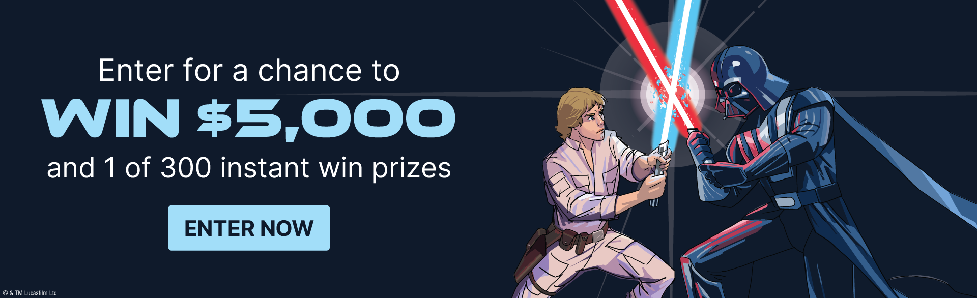 Enter for a chance to win $5,000 and 1 of 300 instant win prizes